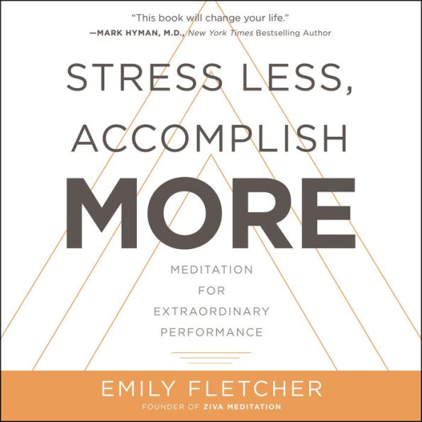 Stress Less, Accomplish More: Meditation for Extraordinary Performance