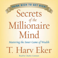 Secrets of the Millionaire Mind: Mastering the Inner Game of Wealth