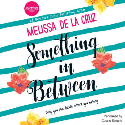 Title: Something in Between, Author: Melissa de la Cruz, Cassie Simone