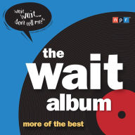 The Wait Album: more of the best