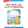 Bert Beth and a Lot of Splashing