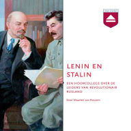 Lenin en Stalin: Een Hoorcollege over De Leiders Van Revolutionair Rusland