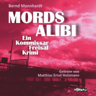 Mordsalibi: Ein Kommissar-Freisal-Krimi