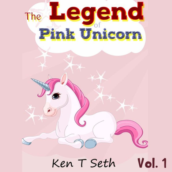 Legend of The Pink Unicorn, The - Vol. 1: Bedtime Stories for Kids, Unicorn dream book, Bedtime Stories for Kids