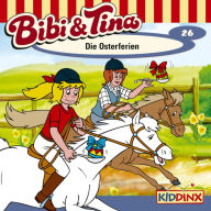 Bibi & Tina - Folge 26: Die Osterferien (Abridged)