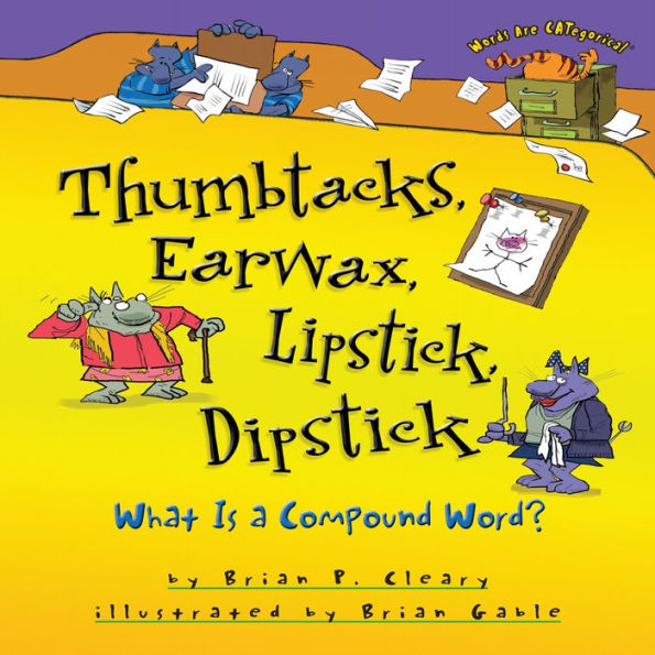 Thumbtacks, Earwax, Lipstick, Dipstick: What Is a Compound Word?