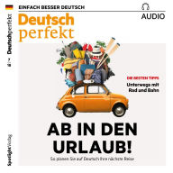 Deutsch lernen Audio - Ab in den Urlaub!: Deutsch perfekt Audio 07/18 (Abridged)