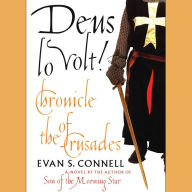 Deus Lo Volt!: Chronicle of the Crusades (Abridged)