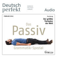 Deutsch lernen Audio - Das Passiv: Deutsch perfekt Audio 02/16 Grammatik-Spezial (Abridged)