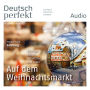 Deutsch lernen Audio - Auf dem Weihnachtsmarkt: Deutsch perfekt Audio 12/14