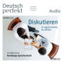 Deutsch lernen Audio - Diskutieren: Deutsch perfekt Audio 10/15 (Abridged)