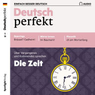 Deutsch lernen Audio - Die Zeit: Deutsch perfekt Audio 04/19 (Abridged)