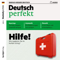 Deutsch lernen Audio - Hilfe! Wie reagieren Sie im Notfall richtig?: Deutsch perfekt Audio 05/19 (Abridged)