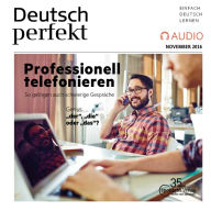 Deutsch lernen Audio - Professionell telefonieren: Deutsch perfekt Audio 11/16 (Abridged)