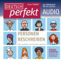 Deutsch lernen Audio - Personen beschreiben: Deutsch perfekt Audio 2/13
