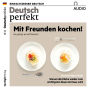 Deutsch lernen Audio - Mit Freunden kochen: Deutsch perfekt Audio 12/18 (Abridged)