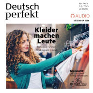 Deutsch lernen Audio - Kleider machen Leute: Deutsch perfekt Audio 12/16 (Abridged)