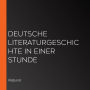 Deutsche Literaturgeschichte in einer Stunde