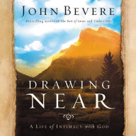 Drawing Near: A Life of Intimacy with God