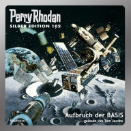 Perry Rhodan Silber Edition 102: Aufbruch der BASIS: Erster Band des Zyklus 