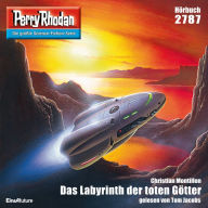 Perry Rhodan 2787: Das Labyrinth der toten Götter: Perry Rhodan-Zyklus 