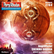 Perry Rhodan 2784: Angriffsziel CHEMMA DHURGA: Perry Rhodan-Zyklus 