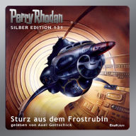 Perry Rhodan Silber Edition 131: Sturz aus dem Frostrubin: Perry Rhodan-Zyklus 