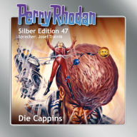 Perry Rhodan Silber Edition 47: Die Cappins: Perry Rhodan-Zyklus 