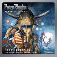 Perry Rhodan Silber Edition 97: Rebell gegen ES: Perry Rhodan-Zyklus 
