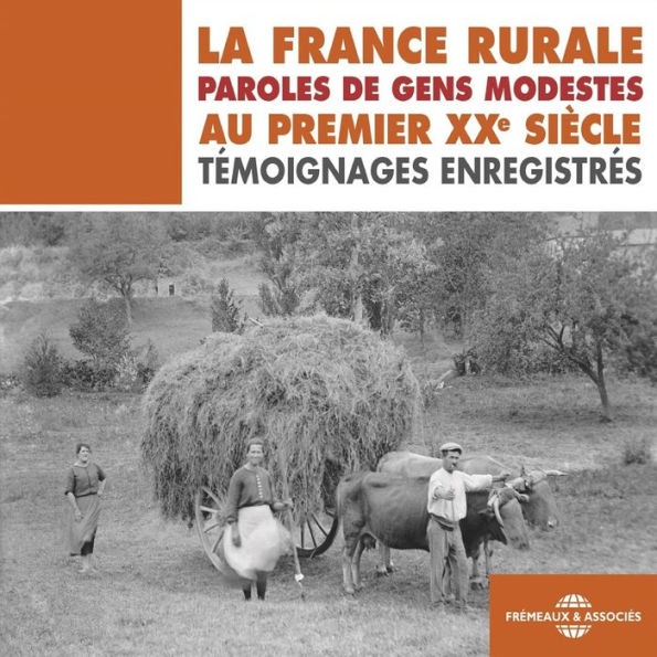 La France rurale. Paroles de gens modestes au premier XXe siècle: Témoignages enregistrés