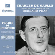 Charles de Gaulle. Une biographie expliquée: Figures de l'Histoire sous la direction d'Olivier Coguard