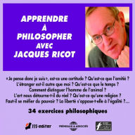 Apprendre à philosopher: 34 exercices philosophiques