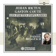 Jehan Rictus, Gaston Couté, les poètes populaires: Lus par Daniel Mesguich
