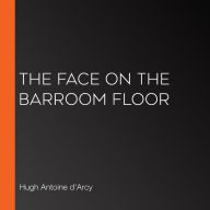 The Face on the Barroom Floor