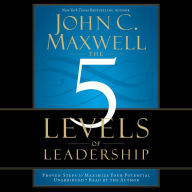 The 5 Levels of Leadership: Pasos comprobados para maximizar su potencial