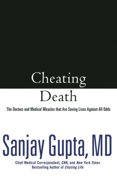 Cheating Death: The Doctors and Medical Miracles That Are Saving Lives against All Odds