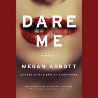 Dare Me: A Novel