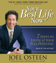 Your Best Life Now: 7 Steps to Living at Your Full Potential (Abridged)