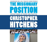 The Missionary Position: Mother Teresa in Theory and Practice