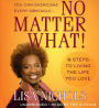 No Matter What!: 9 Steps to Living the Life You Love