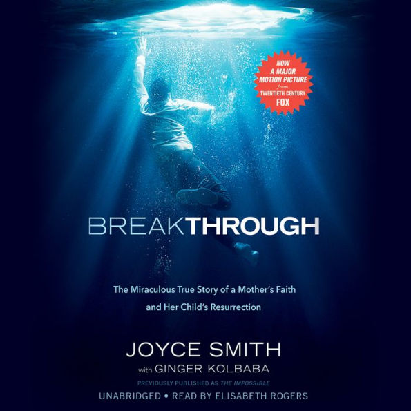 The Impossible: The Miraculous True Story of a Mother's Faith and Her Child's Resurrection