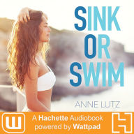 Sink or Swim: A Hachette Audiobook powered by Wattpad Production