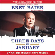 Three Days in January : Dwight Eisenhower's Final Mission [Young Readers' Edition]