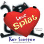 Love, Splat