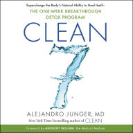 CLEAN 7 : Supercharge the Body's Natural Ability to Heal Itself ¿ The One-Week Breakthrough Detox Program