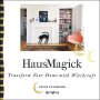 HausMagick: Transform Your Home with Witchcraft