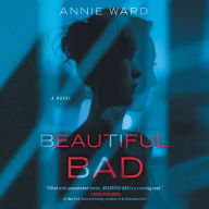 Beautiful Bad: A Novel