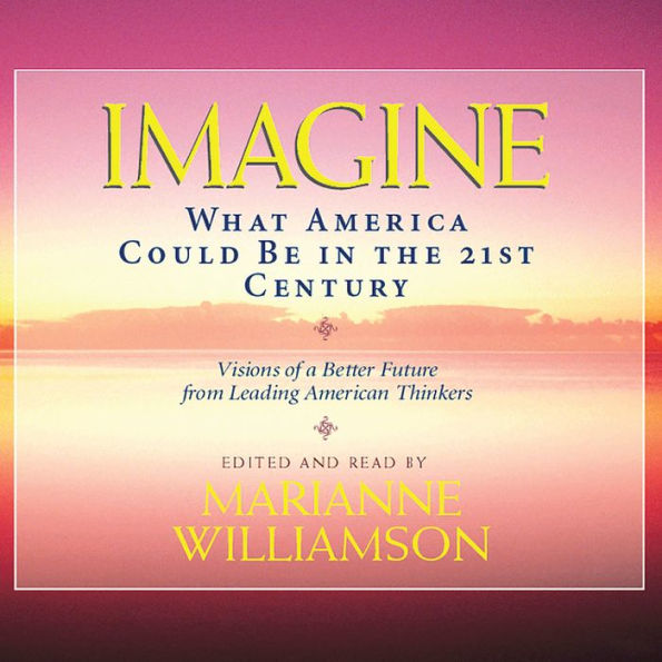 Imagine: What America Could Be in the 21st Century (Abridged)