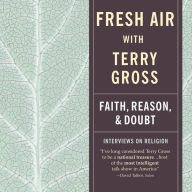 Fresh Air: Faith, Reason, and Doubt