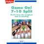 Game On!: 7-10 Split: Devin faces the toughest shot in bowling.